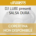 DJ LUBI present : SALSA DURA cd musicale di Fantastics The
