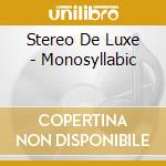 Stereo De Luxe - Monosyllabic cd
