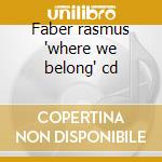 Faber rasmus 'where we belong' cd cd