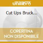 Cut Ups Bruck... cd
