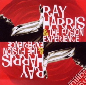 Ray Harris & The Fusion Experience - Ray Harris & The Fusion Experience cd musicale di Ray & the fu Harris