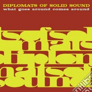 Diplomats Of Solid Sound - What Goes Around Comes Around cd musicale di DIPLOMATS OF SOLID S