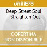 Deep Street Soul - Straighten Out cd musicale di Deep Street Soul