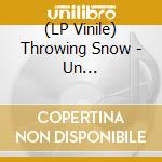 (LP Vinile) Throwing Snow - Un Vingt/Cronos vinile
