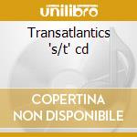 Transatlantics 's/t' cd cd