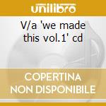 V/a 'we made this vol.1' cd cd