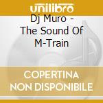 Dj Muro - The Sound Of M-Train cd
