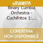 Binary Cumbia Orchestra - Cuchifritos 1: Tbco Feat. Schlachth (7") cd