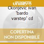 Ckonjevic ivan 'bardo varstep' cd cd