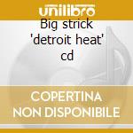 Big strick 'detroit heat' cd cd