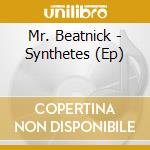 Mr. Beatnick - Synthetes (Ep) cd