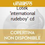 Lotek 'international rudeboy' cd cd