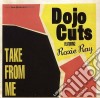 Dojo Cuts - Take From Me cd