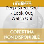 Deep Street Soul - Look Out, Watch Out cd