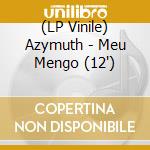 (LP Vinile) Azymuth - Meu Mengo (12