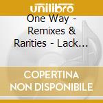 One Way - Remixes & Rarities - Lack Of Afro cd