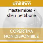 Mastermixes - shep pettibone cd