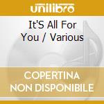 It'S All For You / Various cd