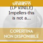 (LP VINILE) Impellers-this is not a drill lp cd