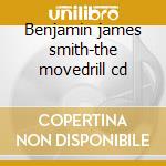 Benjamin james smith-the movedrill cd cd musicale di Benjamin james smith