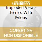 Imploded View - Picnics With Pylons cd