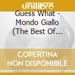 Guess What - Mondo Giallo (The Best Of The Giallo Soundtracks 1968-1974) cd
