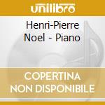 Henri-Pierre Noel - Piano cd