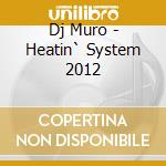 Dj Muro - Heatin` System 2012 cd