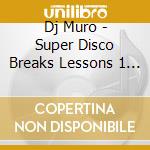 Dj Muro - Super Disco Breaks Lessons 1 & 2 (2 Cd) cd