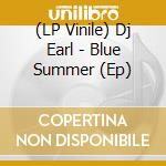 (LP Vinile) Dj Earl - Blue Summer (Ep) vinile