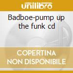 Badboe-pump up the funk cd cd