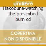 Hakobune-watching the prescribed burn cd