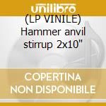 (LP VINILE) Hammer anvil stirrup 2x10" cd