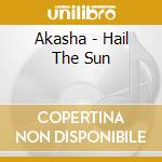 Akasha - Hail The Sun cd