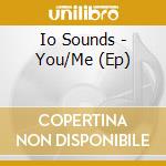 Io Sounds - You/Me (Ep) cd