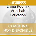 Living Room - Armchair Education cd