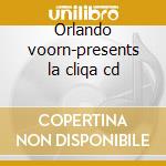 Orlando voorn-presents la cliqa cd cd musicale di Orlando Voorn
