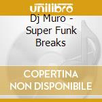 Dj Muro - Super Funk Breaks cd