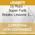 Dj Muro - Super Funk Breaks Lessons 1 & 2 (2 Cd) cd