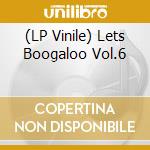 (LP Vinile) Lets Boogaloo Vol.6 lp vinile