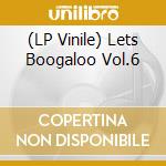 (LP Vinile) Lets Boogaloo Vol.6 vinile