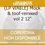 (LP VINILE) Mock & toof-remixed vol 2 12' cd