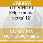 (LP VINILE) Kelpe-monte verita' 12