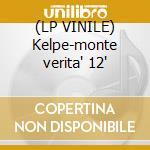 (LP VINILE) Kelpe-monte verita' 12' cd