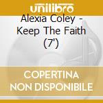 Alexia Coley - Keep The Faith (7') cd