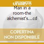 Man in a room-the alchemist's...cd