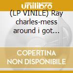 (LP VINILE) Ray charles-mess around i got a...7' cd