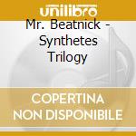 Mr. Beatnick - Synthetes Trilogy cd