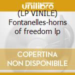 (LP VINILE) Fontanelles-horns of freedom lp cd