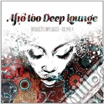 Afro Too Deep Lounge - Broadcite Unplugged - Volume 4 cd